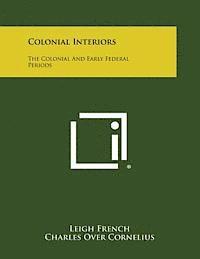 Leigh French, Charles Over Cornelius - Colonial Interiors: The Colonial and Early Federal Periods, Häftad. Tillgänglighet: Lägg i varukorg