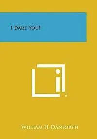 William H. Danforth - I Dare You!, Häftad. Tillgänglighet: Lägg i varukorg