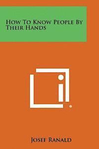 Josef Ranald - How to Know People by Their Hands, Häftad. Tillgänglighet: Lägg i varukorg
