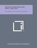 Boston Under Military Rule, 1768-1769: As Revealed in a Journal of the Times