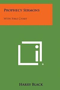 Harry Black - Prophecy Sermons: With Bible Chart, Häftad