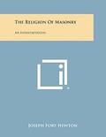 The Religion of Masonry: An Interpretation