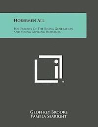 Geoffrey Brooke, Pamela Searight - Horsemen All: For Parents of the Rising Generation and Young Aspiring Horsemen, Häftad. Tillgänglighet: Lägg i varukorg