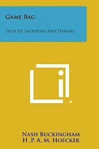 Nash Buckingham - Game Bag: Tales of Shooting and Fishing, Häftad. Tillgänglighet: Lägg i varukorg