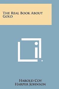 Harold Coy, Harper Johnson - The Real Book about Gold, Häftad