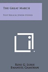 Rose G. Lurie, Emanuel Gamoran - The Great March: Post Biblical Jewish Stories, Häftad