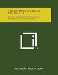 The American Co-Mason, V15, No. 1-12: Official Bulletin of the American Federation of Human Rights