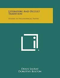 Denis Saurat - Literature and Occult Tradition: Studies in Philosophical Poetry, Häftad