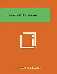 Thomas H. Ormsbee - Know Your Heirlooms, Häftad. Tillgänglighet: Lägg i varukorg