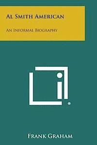 Frank Graham - Al Smith American: An Informal Biography, Häftad. Tillgänglighet: Lägg i varukorg