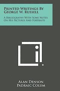 Alan Denson - Printed Writings by George W. Russell: A Bibliography with Some Notes on His Pictures and Portraits, Häftad