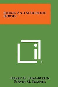Harry D. Chamberlin - Riding and Schooling Horses, Häftad. Tillgänglighet: Lägg i varukorg