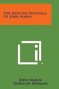 John Marin, Dorothy Norman - The Selected Writings of John Marin, Häftad