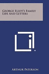 Arthur Paterson - George Eliot's Family Life and Letters, Häftad. Tillgänglighet: Lägg i varukorg
