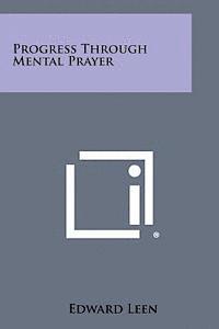 Edward Leen - Progress Through Mental Prayer, Häftad