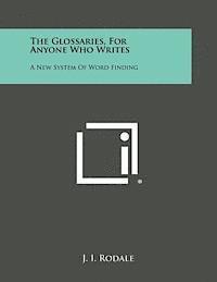 J. I. Rodale - The Glossaries, for Anyone Who Writes: A New System of Word Finding, Häftad. Tillgänglighet: Lägg i varukorg
