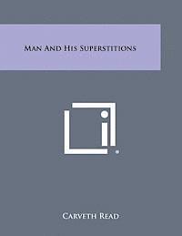 Carveth Read - Man and His Superstitions, Häftad