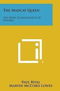 Paul Rival - The Madcap Queen: The Story of Marguerite of Navarre, Häftad. Tillgänglighet: Lägg i varukorg