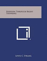 Lewis C. Strang - Freedom Through Right Thinking, Häftad