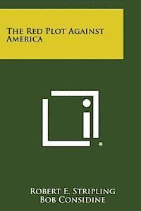 Robert E. Stripling, Bob Considine - The Red Plot Against America, Häftad