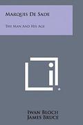 Marquis de Sade: The Man and His Age