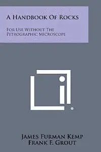 James Furman Kemp, Frank F. Grout - A Handbook of Rocks: For Use Without the Petrographic Microscope, Häftad. Tillgänglighet: Lägg i varukorg