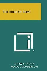 Ludwig Huna - The Bulls of Rome, Häftad