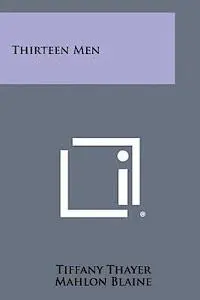 Tiffany Thayer, Mahlon Blaine - Thirteen Men, Häftad. Tillgänglighet: Lägg i varukorg
