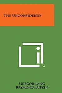 Gregor Lang, Raymond Lufkin - The Unconsidered, Häftad. Tillgänglighet: Lägg i varukorg