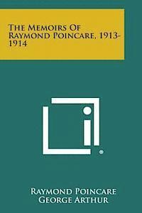 Raymond Poincare, George Arthur - The Memoirs of Raymond Poincare, 1913-1914, Häftad. Tillgänglighet: Lägg i varukorg