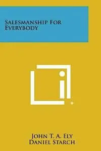 John T. a. Ely, Daniel Starch - Salesmanship for Everybody, Häftad. Tillgänglighet: Lägg i varukorg