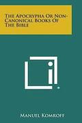 The Apocrypha or Non-Canonical Books of the Bible