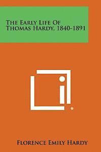 Florence Emily Hardy - The Early Life of Thomas Hardy, 1840-1891, Häftad