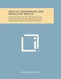 Benedict Lust - Official Naturopath and Herald of Health: Official Journal of the American Naturopathic Association and the American School of Naturopathy, Häftad. Tillgänglighet: Lägg i varukorg