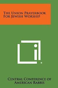 Central Conference of American Rabbis - The Union Prayerbook for Jewish Worship, Häftad. Tillgänglighet: Lägg i varukorg