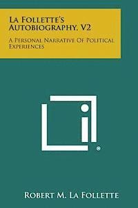 Robert M. La Follette - La Follette's Autobiography, V2: A Personal Narrative of Political Experiences, Häftad. Tillgänglighet: Lägg i varukorg