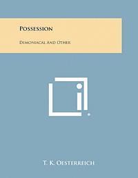 T. K. Oesterreich - Possession: Demoniacal and Other, Häftad
