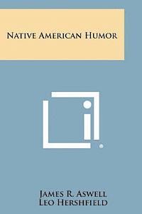 James R. Aswell - Native American Humor, Häftad