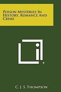 C. J. S. Thompson - Poison Mysteries in History, Romance and Crime, Häftad