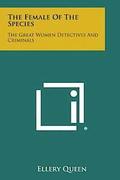 The Female of the Species: The Great Women Detectives and Criminals