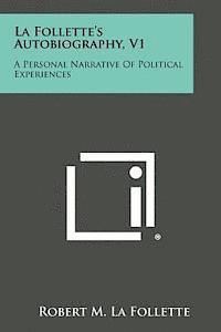 Robert M. La Follette - La Follette's Autobiography, V1: A Personal Narrative of Political Experiences, Häftad. Tillgänglighet: Lägg i varukorg