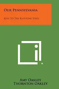 Amy Oakley, Thornton Oakley - Our Pennsylvania: Keys to the Keystone State, Häftad. Tillgänglighet: Lägg i varukorg