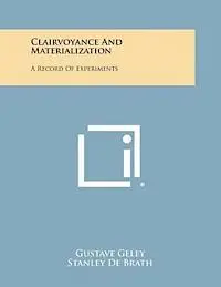 Gustave Geley, Stanley de Brath - Clairvoyance and Materialization: A Record of Experiments, Häftad. Tillgänglighet: Lägg i varukorg