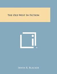 Irwin R. Blacker - The Old West in Fiction, Häftad