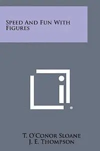 T. O. Sloane, J. E. Thompson - Speed and Fun with Figures, Häftad. Tillgänglighet: Lägg i varukorg