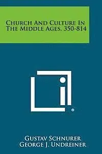 Gustav Schnurer, George J. Undreiner - Church and Culture in the Middle Ages, 350-814, Häftad. Tillgänglighet: Lägg i varukorg