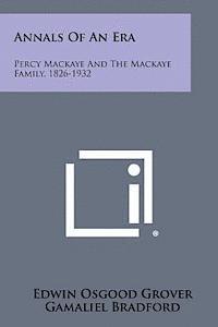 Edwin Osgood Grover - Annals of an Era: Percy Mackaye and the Mackaye Family, 1826-1932, Häftad