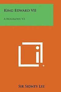 King Edward VII: A Biography, V2