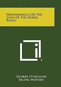 Snorre Sturlason, Erling Monsen - Heimskringla or the Lives of the Norse Kings, Häftad
