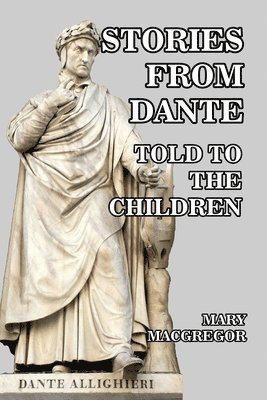 Mary MacGregor - Stories from Dante Told to the Children, Häftad. Tillgänglighet: Lägg i varukorg